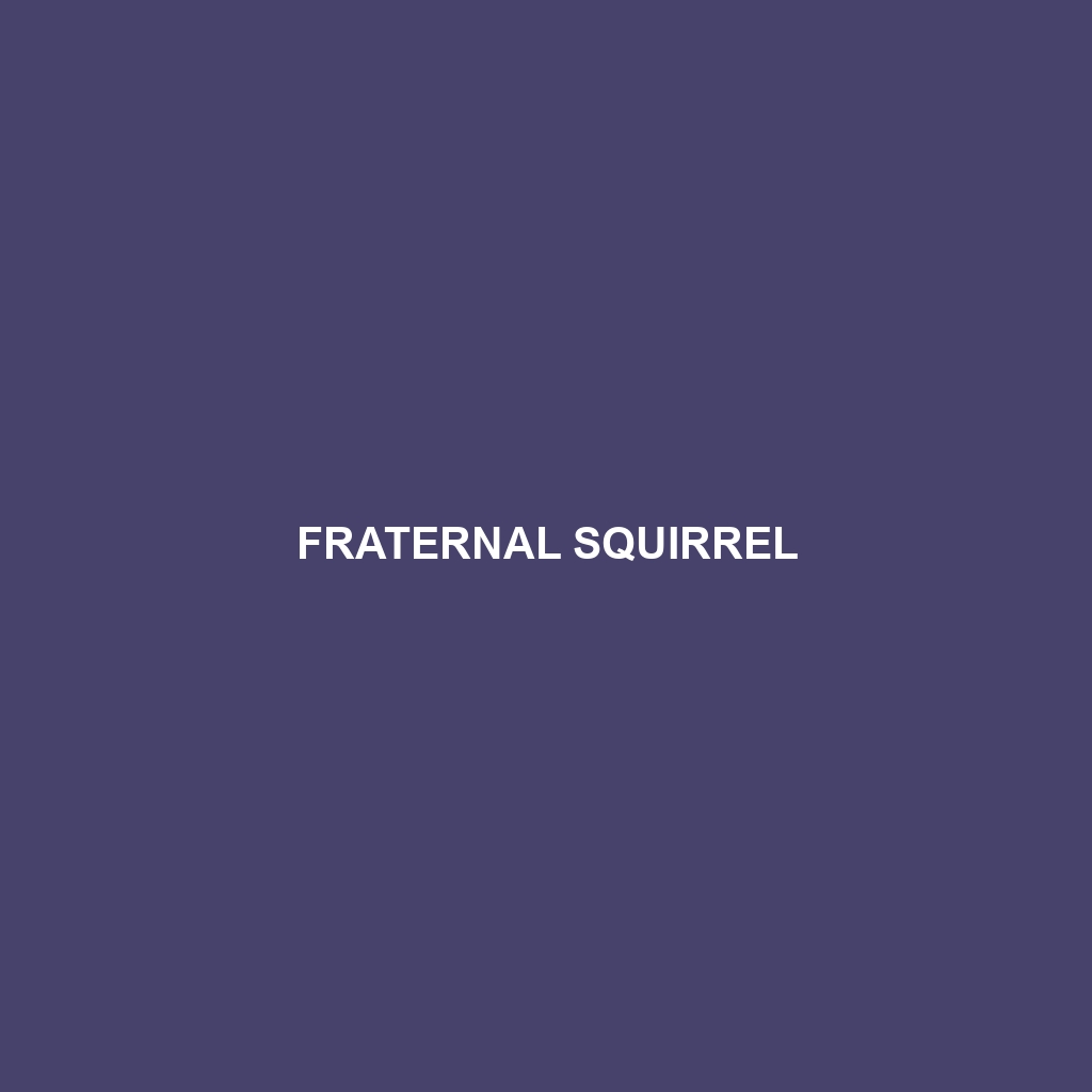 Fraternal Squirrel