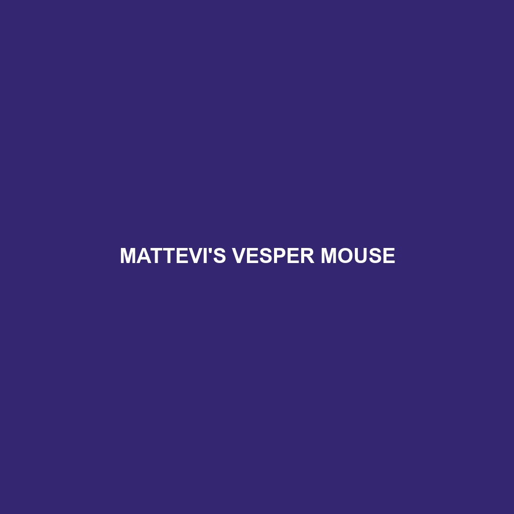 Mattevi's Vesper Mouse