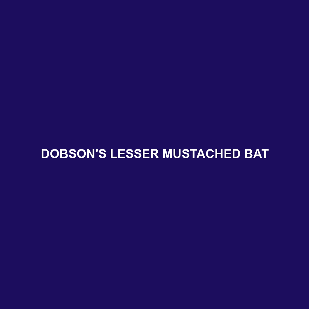 Dobson's Lesser Mustached Bat