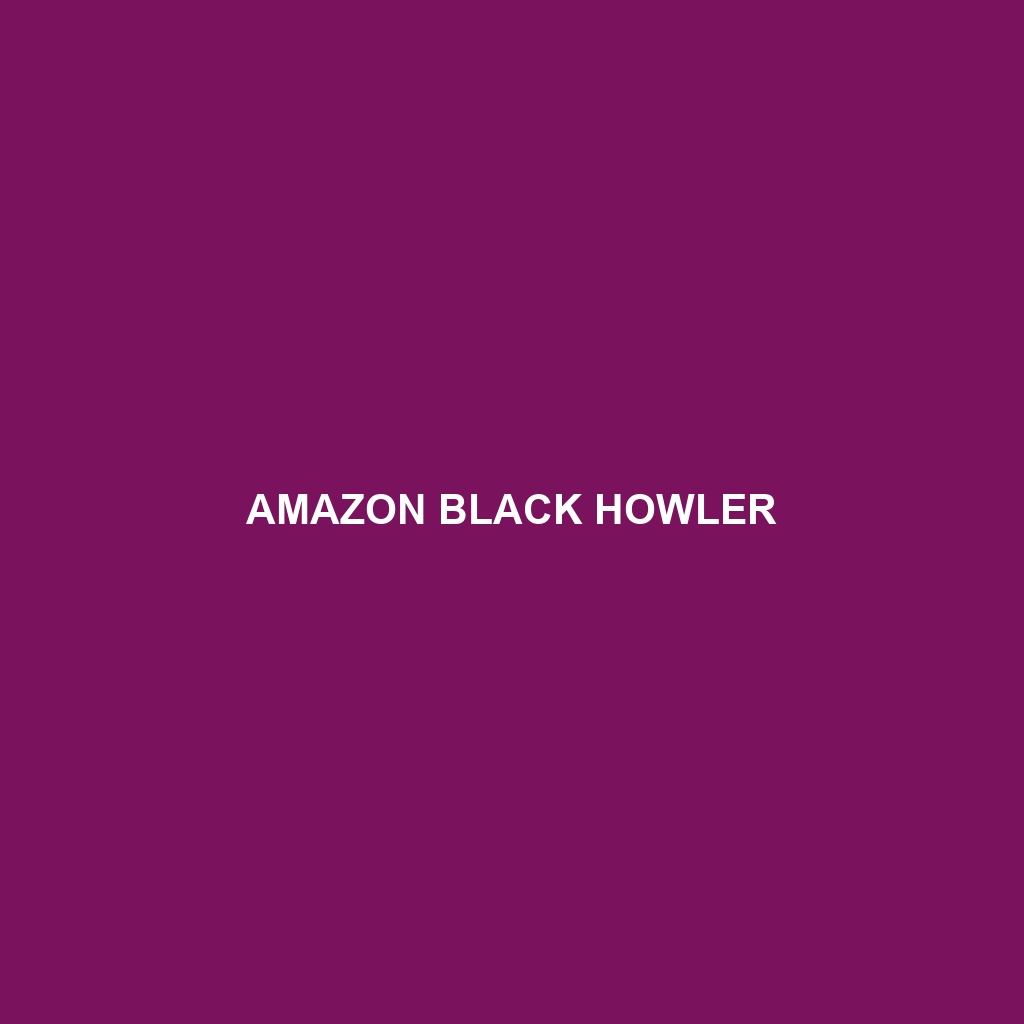 Amazon Black Howler