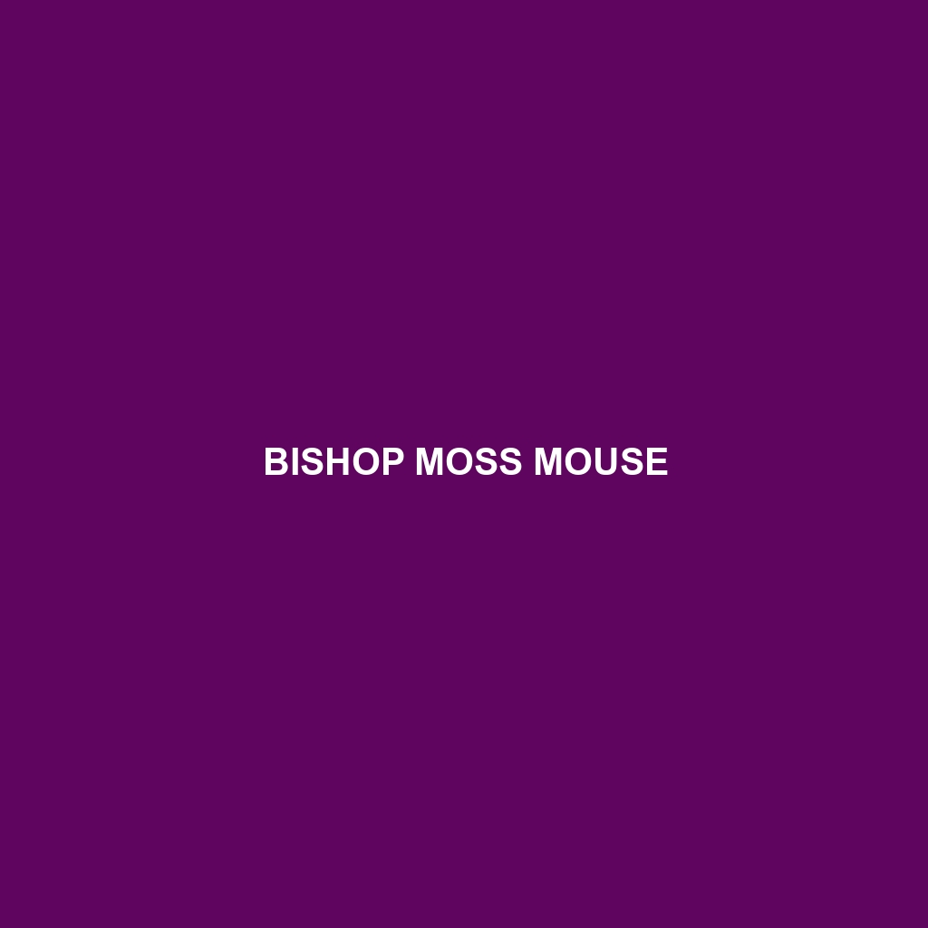 Bishop Moss Mouse