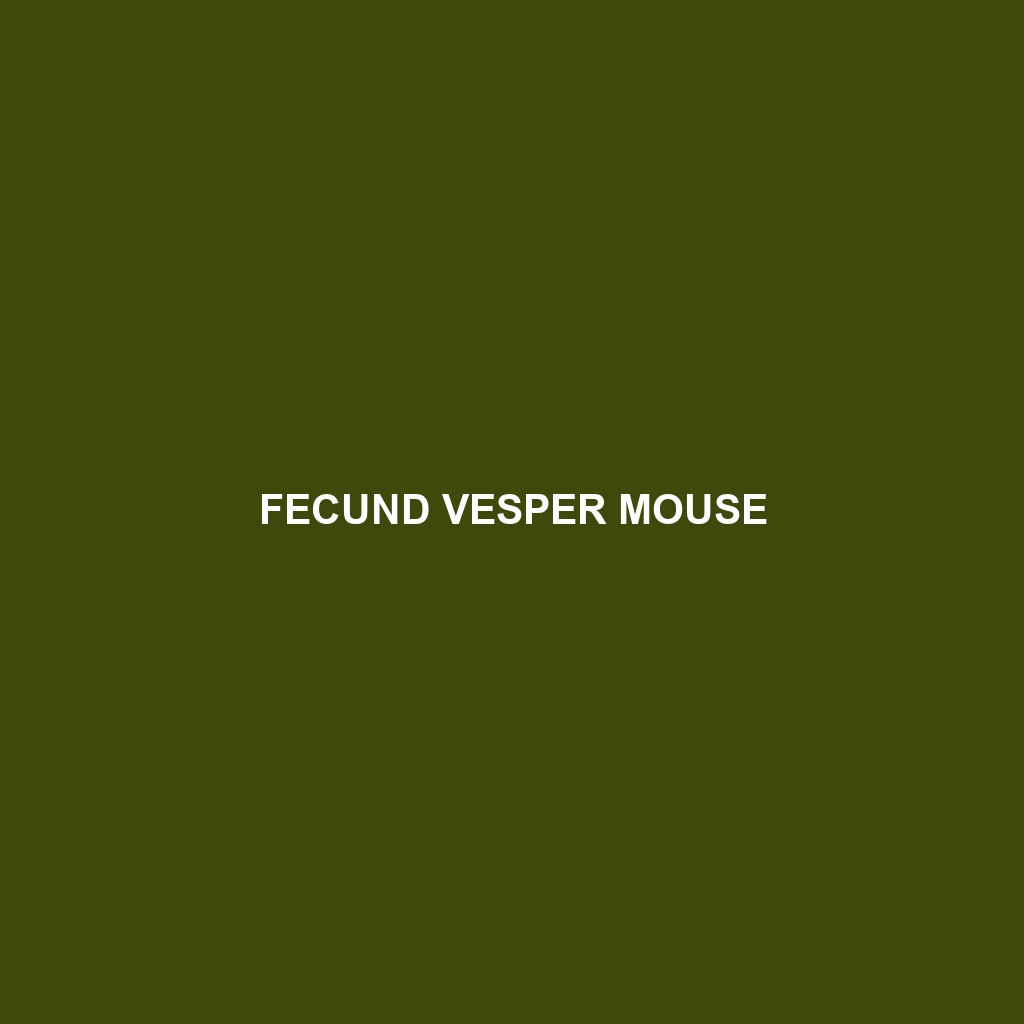 Fecund Vesper Mouse