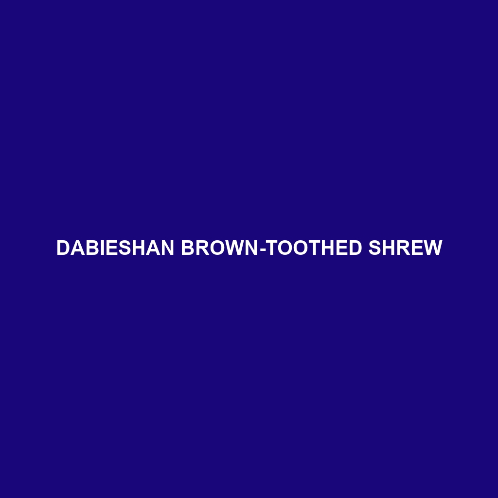 Dabieshan Brown-toothed Shrew