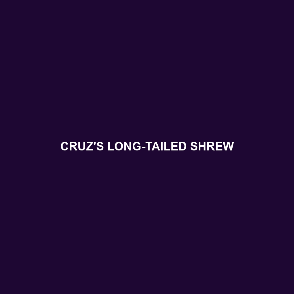 Cruz's Long-tailed Shrew