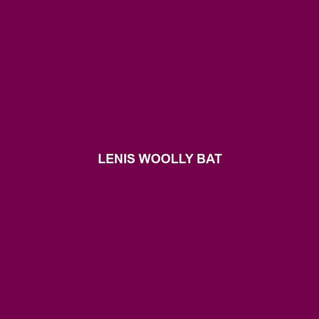 Lenis Woolly Bat