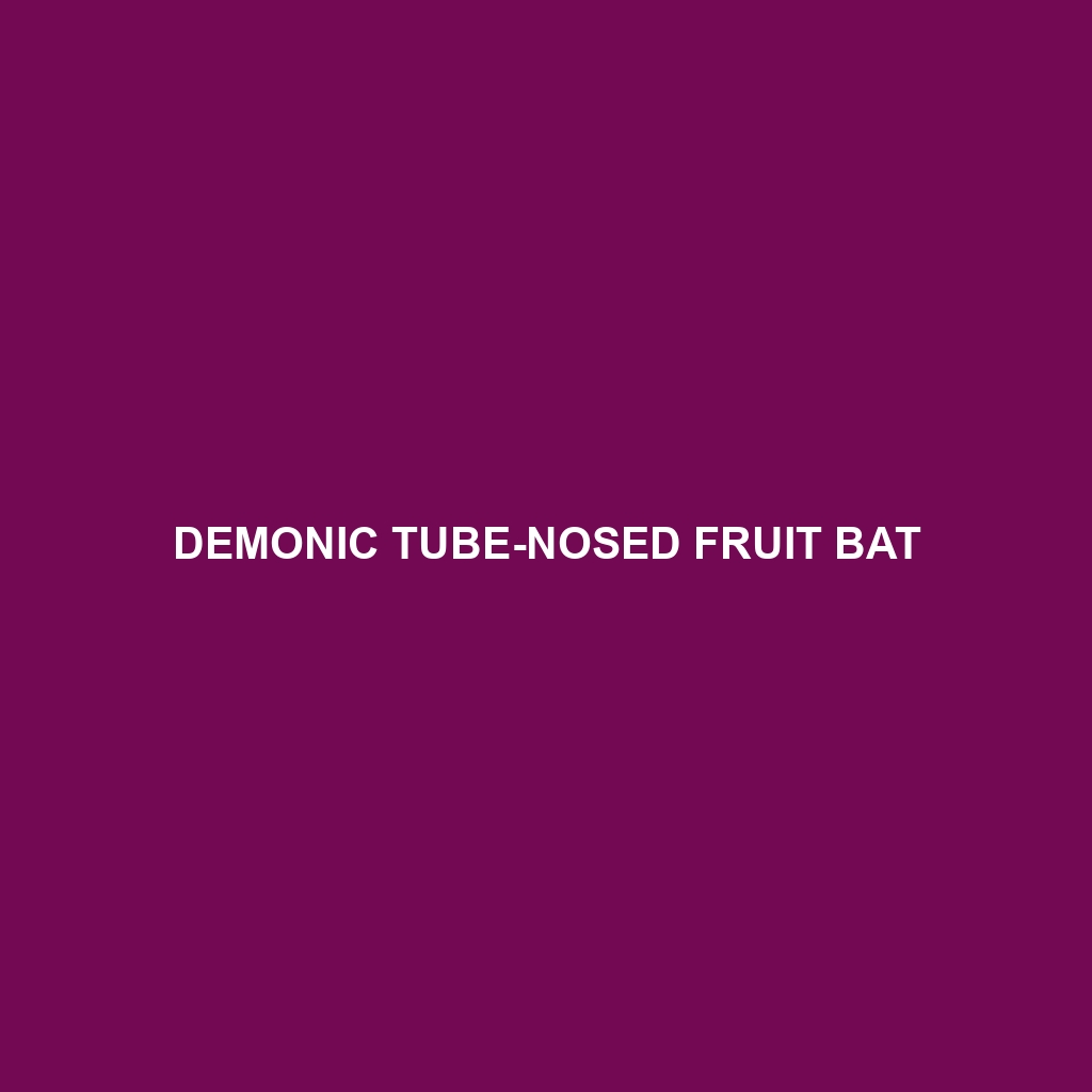 Demonic Tube-nosed Fruit Bat