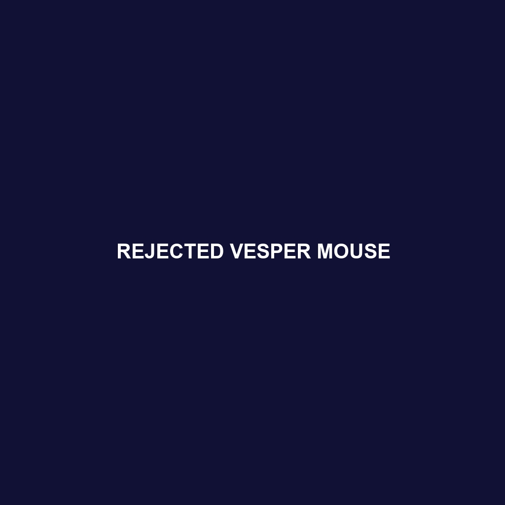 Rejected Vesper Mouse